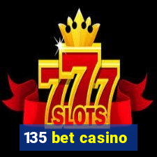 135 bet casino